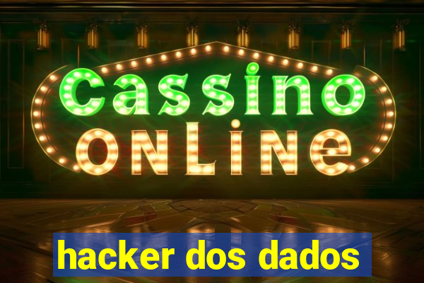 hacker dos dados